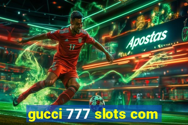 gucci 777 slots com